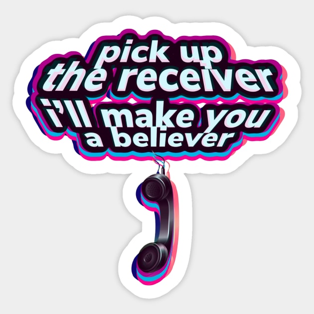 Pick up the receiver I’ll make you a believer Sticker by bobdijkers